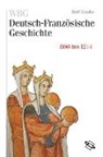 Rolf Grosse, Werner / Werner / Paravicini, Paris Deutsches Historisches Institut, Werner Paravicini, Michael Werner - WBG Deutsch-Französische Geschichte / Vom Frankenreich zu den Ursprüngen der Nationalstaaten 800-1214
