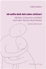 Erika Bodner - Ich wollte doch dein Leben schützen!