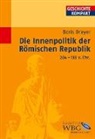 Boris Dreyer, Kai Brodersen, Martin Kintzinger, Uwe Puschner, Charlotte Schubert - Die Innenpolitik der Römischen Republik 264-133 v. Chr.