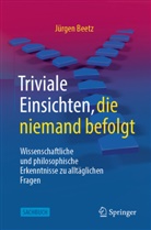 Beetz, Jürgen Beetz - Triviale Einsichten, die niemand befolgt
