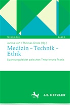 Grote, Thomas Grote, Janina Loh - Medizin - Technik - Ethik