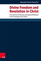 Alexander Garton-Eisenacher, Alexander D. Garton-Eisenacher, Christine Axt-Piscalar, David Fergusson, Christiane Tietz - Divine Freedom and Revelation in Christ