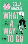 Bella Mackie - What A Way To Go