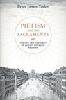 Peter Yoder, Peter James Yoder, Peter James (Reformed Theological Seminary) Yoder - Pietism and the Sacraments