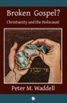 Peter M. Waddell - Broken Gospel?