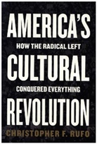 Christopher F Rufo, Christopher F. Rufo, RUFO CHRISTOPHER F - America's Cultural Revolution