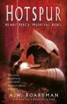 A. W. Boardman, Andrew Boardman - Hotspur: Henry Percy: Medieval Rebel