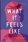 Stephanie Larson, Stephanie R. Larson, Stephanie R. (Assistant Professor of English Larson - What It Feels Like