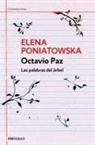 Elena Poniatowska - Octavio Paz. Las palabras del árbol / Octavio Paz. The Words of the Tree
