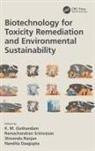 K. M. Srinivasan Gothandam, Nandita Dasgupta, Dasgupta Nandita, K. M. Gothandam, Shivendu Ranjan, Ranjan Shivendu... - Biotechnology for Toxicity Remediation and Environmental Sustainabilit