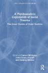 Cristina Schultz-Venrath Calarasanu, Cristina Călărășanu, Hansjorg Messner, Ulrich Schultz-Venrath - Psychoanalytic Exploration of Social Trauma