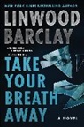 Linwood Barclay - Take Your Breath Away