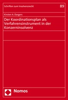 Kirsten A Dargers, Kirsten A. Dargers - Der Koordinationsplan als Verfahrensinstrument in der Konzerninsolvenz