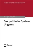 Melani Barlai, Florian Hartleb, Daniel Mikecz, Dániel Mikecz - Das politische System Ungarns