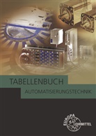 Heinrich Dahlhoff, Bernhard Grimm, Gregor Häberle, Bernd Schiemann, Bernd u Schiemann, Dietmar Schmid... - Tabellenbuch Automatisierungstechnik
