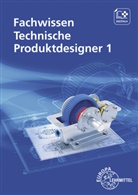 Marcus Gompelmann, Anja Häcker, Gabriele Mols, Gabriele u a Mols, Ber Schilling, Bernhard Schilling... - Fachwissen Technische Produktdesigner 1