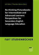 Grit Alter, Merse, Thorsten Merse - Re-thinking Picturebooks for Intermediate and Advanced Learners: Perspectives for Secondary English Language Education