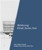 Alexandra Apfelbaum, Stefan Berger, Sonja Hnilica, Lukas Höhler, Hans-Jürgen Lechtreck, Wolfgang Sonne... - Bildung@Stadt_Bauten_Ruhr