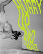 Matthias Beckmann, Patrick Borchers, Ka Stromberg, Jens Sundheim, Lia von Blarer, Museum der Stadt Lünen... - Hurry Up and Wait