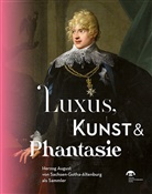 Freitag, Friedegund Freitag, Stiftung Schloss Friedenstein Gotha, Stiftung Schloss Friedenstein Gotha - Luxus, Kunst & Phantasie