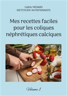 Cédric Menard - Mes recettes faciles pour les coliques néphrétiques calciques.