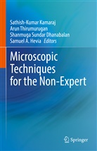 Shanmuga Sundar Dhanabalan, Samuel A. Hevia, Sathish-Kumar Kamaraj, Shanmu Sundar Dhanabalan et al, Arun Thirumurugan - Microscopic Techniques for the Non-Expert