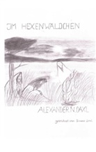Alexander N Daxl, Alexander N. Daxl, Simone Daxl - Im Hexenwäldchen