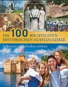 Ronald Gohl - Die 100 wichtgsten historischen Ausflugsziele