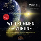 Megan Rose, Michael J. Diekmann, Conny Krause - WILLKOMMEN IN DER ZUKUNFT (Ungekürzte Lesung), Audio-CD, MP3 (Audiolibro)