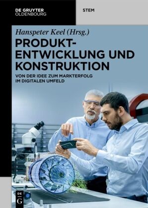 Hanspeter Keel - Produktentwicklung und Konstruktion - Von der Idee zum Markterfolg im digitalen Umfeld