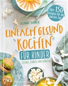 Susanne Dorner - Einfach gesund kochen für Kinder