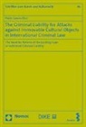 Pablo Gacira Díaz - The Criminal Liability for Attacks against Immovable Cultural Objects in International Criminal