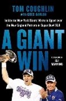Tom Coughlin, Tom/ Hanlon Coughlin, Coughlin Tom, Greg Hanlon, Eli Manning, Manning Eli - A Giant Win