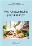 Cédric Menard - Mes recettes faciles pour le diabète.