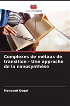 Monsumi Gogoi - Complexes de métaux de transition - Une approche de la nanosynthèse