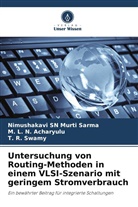 M L N Acharyulu, M. L. N. Acharyulu, NIMUSHAKAVI SN MURTI SARMA, Swamy, T. R. Swamy - Untersuchung von Routing-Methoden in einem VLSI-Szenario mit geringem Stromverbrauch