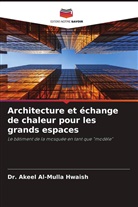 Akeel Al-Mulla Hwaish, Dr. Akeel Al-Mulla Hwaish - Architecture et échange de chaleur pour les grands espaces