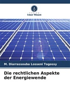 M DIARRASSOUBA Losseni Togossy, M. DIARRASSOUBA Losseni Togossy - Die rechtlichen Aspekte der Energiewende
