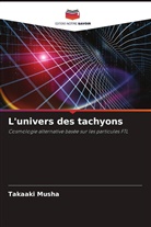 Takaaki Musha - L'univers des tachyons