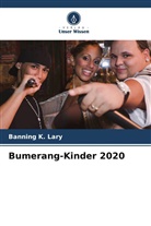 Banning K Lary, Banning K. Lary - Bumerang-Kinder 2020