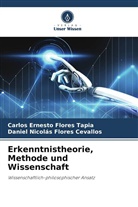 Dani Flores Cevallos, Daniel Nicolás Flores Cevallos, Carlos Ernesto Flores Tapia - Erkenntnistheorie, Methode und Wissenschaft