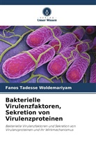 Fanos Tadesse Woldemariyam - Bakterielle Virulenzfaktoren, Sekretion von Virulenzproteinen