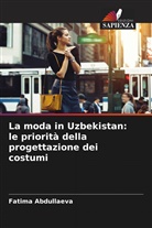 Fatima Abdullaeva - La moda in Uzbekistan: le priorità della progettazione dei costumi