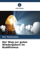 Ven Pannavamsa, Ven. Pannavamsa - Der Weg zur guten Wiedergeburt im Buddhismus
