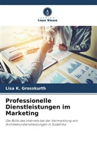Lisa K Grosskurth, Lisa K. Grosskurth - Professionelle Dienstleistungen im Marketing