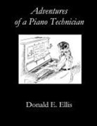 Donald E. Ellis - Adventures of a Piano Technician