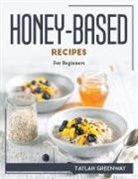 Taylah Greenway - HONEY-BASED RECIPES
