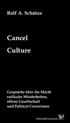 Rolf A Schütze, Rolf A. Schütze - Cancel Culture