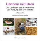 Jeff Lowenfels - Gärtnern mit Pilzen