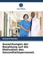 Richard Mambu - Auswirkungen der Bezahlung auf die Motivation des Gesundheitspersonals